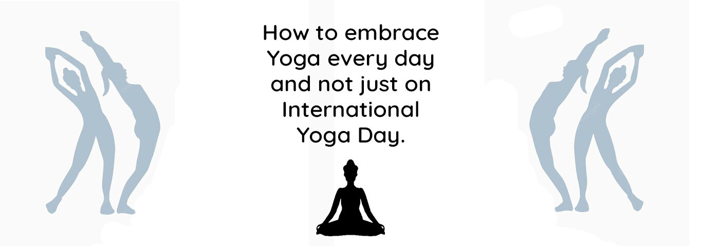 How to embrace Yoga every day and not just on International Yoga Day. - St.  Mary's High School